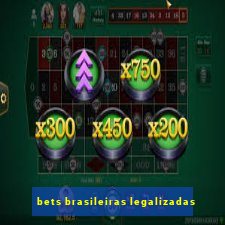 bets brasileiras legalizadas